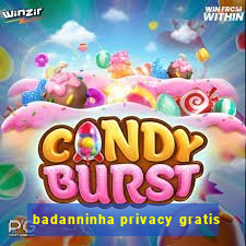 badanninha privacy gratis